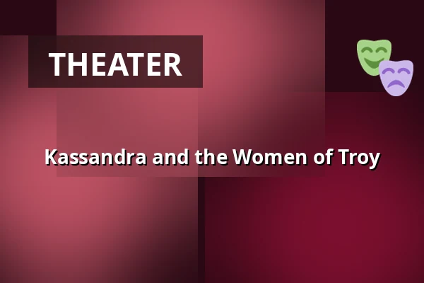Kassandra and the Women of Troy — Lindenhalle, Ehingen