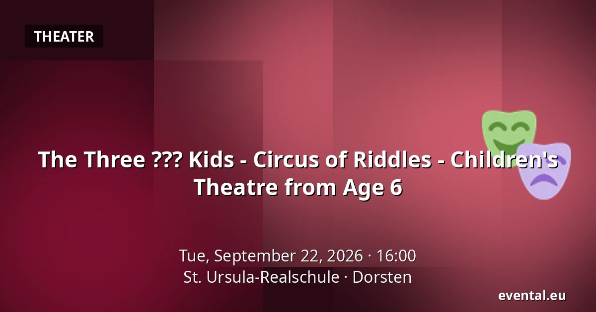 The Three ??? Kids - Circus of Riddles - Children's Theatre from Age 6 — St. Ursula-Realschule, Dorsten