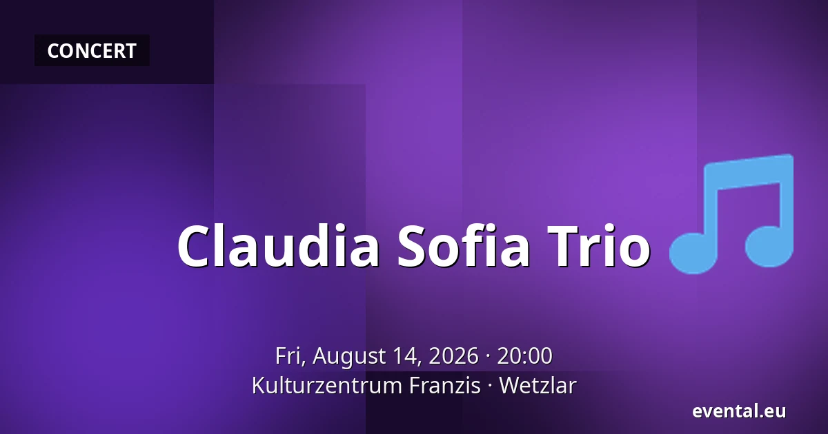 Claudia Sofia Trio — Kulturzentrum Franzis, Wetzlar