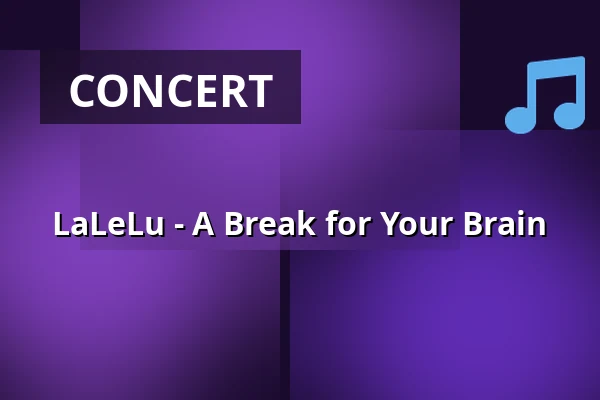 LaLeLu - A Break for Your Brain — Haus am Stadtsee, Bad Waldsee