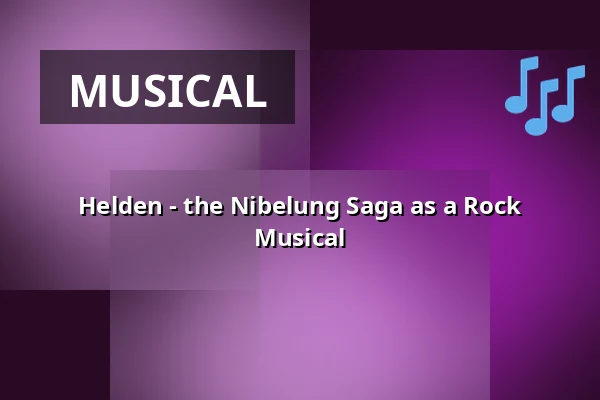 Helden - the Nibelung Saga as a Rock Musical — Galli Theater Berlin, Berlin