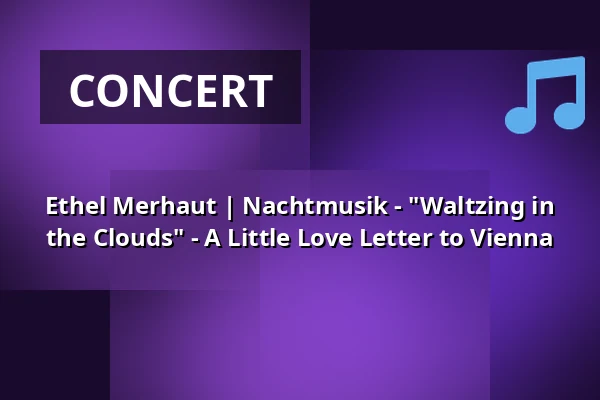 Ethel Merhaut | Nachtmusik - "Waltzing in the Clouds" - A Little Love Letter to Vienna — Kulturforum Franziskanerkloster, Kempen