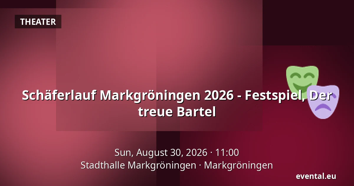 Schäferlauf Markgröningen 2026 - Festspiel, Der treue Bartel — Stadthalle Markgröningen, Markgröningen