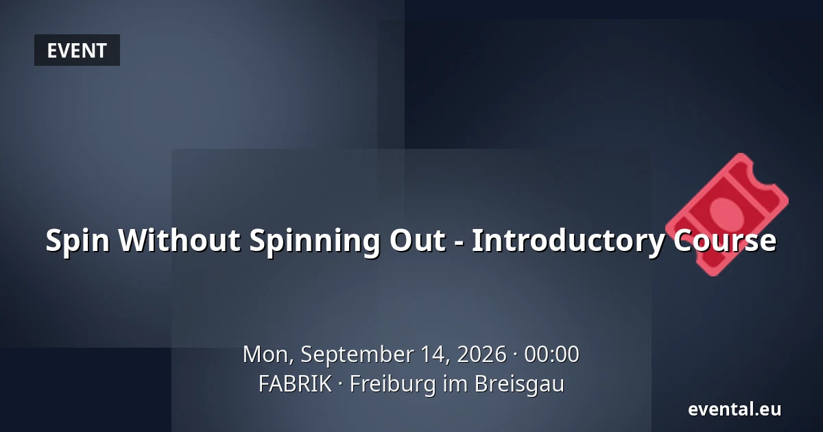 Spin Without Spinning Out - Introductory Course — FABRIK, Freiburg im Breisgau