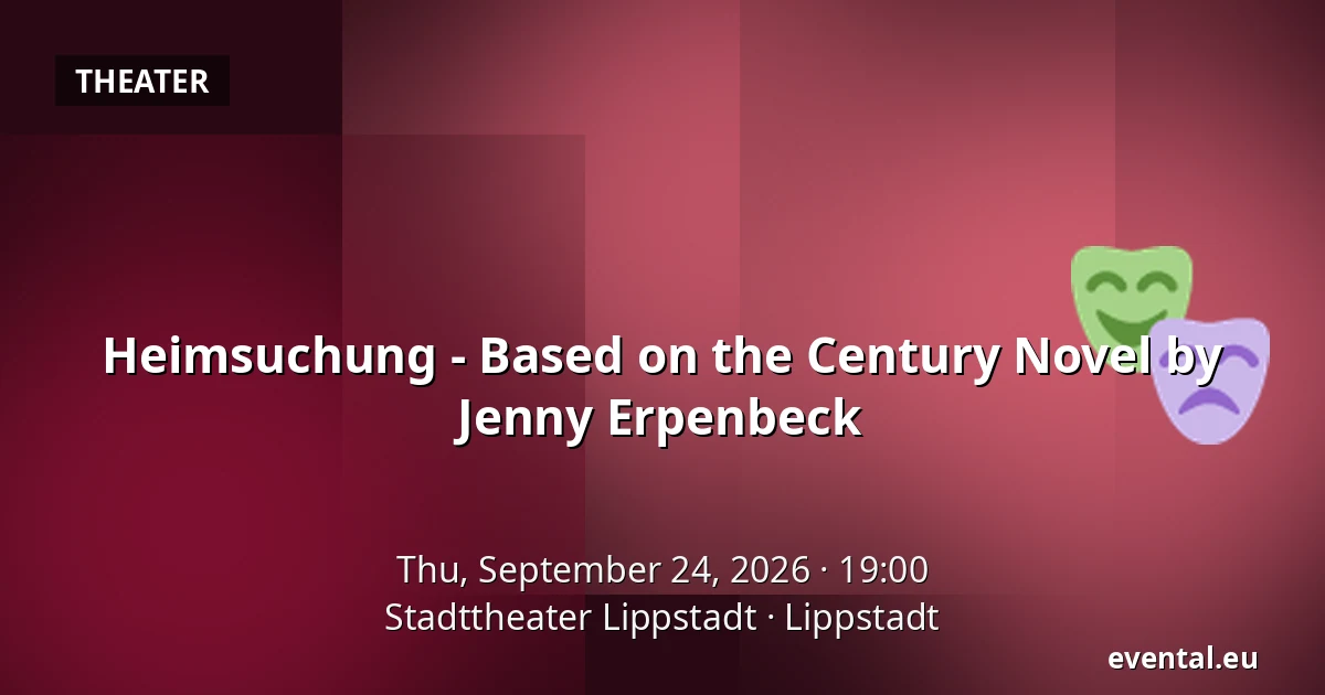 Heimsuchung - Based on the Century Novel by Jenny Erpenbeck — Stadttheater Lippstadt, Lippstadt