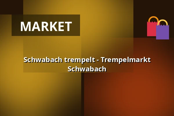 Schwabach trempelt - Trempelmarkt Schwabach — Innenstadt Schwabach, Schwabach
