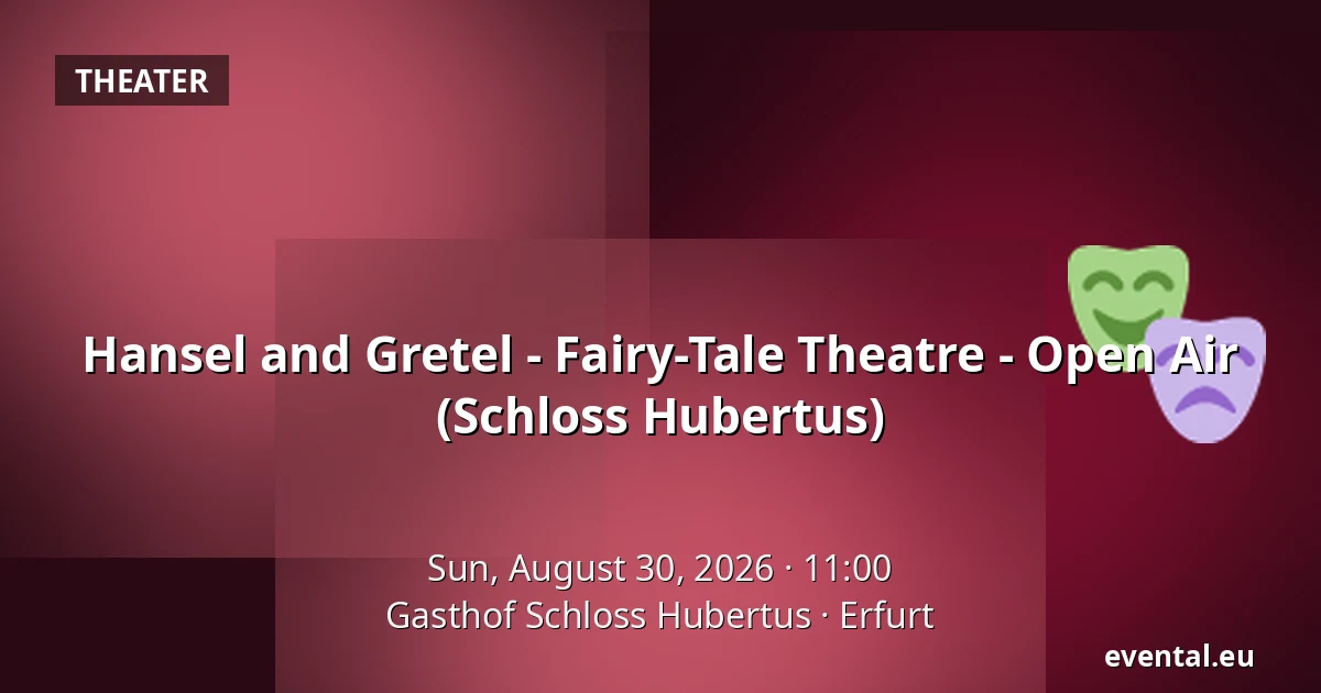 Hansel and Gretel - Fairy-Tale Theatre - Open Air (Schloss Hubertus) — Gasthof Schloss Hubertus, Erfurt