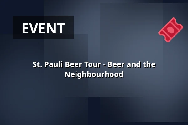 St. Pauli Beer Tour - Beer and the Neighbourhood — St. Pauli Office, Hamburg