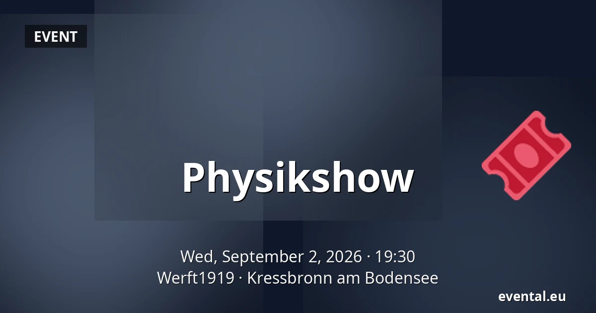 Physikshow — Werft1919, Kressbronn am Bodensee