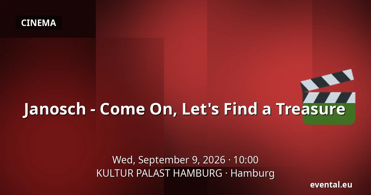 Janosch - Come On, Let's Find a Treasure — KULTUR PALAST HAMBURG, Hamburg