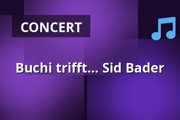 Buchi trifft… Sid Bader — Das Sandkorn Theater & Mehr gGmbH, Karlsruhe