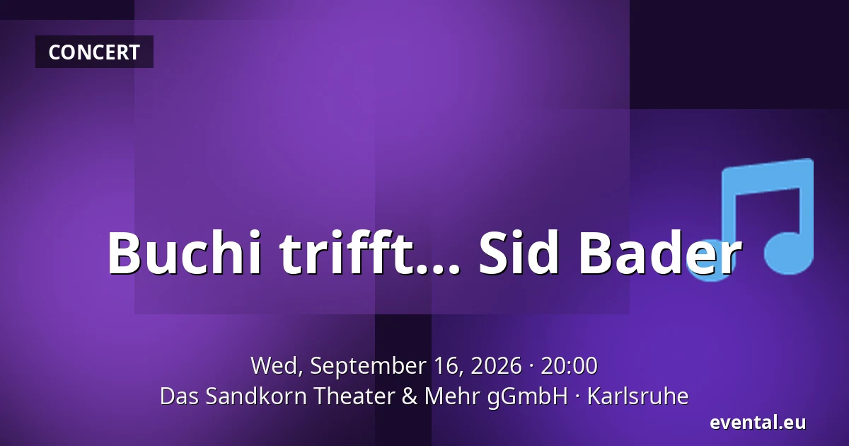 Buchi trifft… Sid Bader — Das Sandkorn Theater & Mehr gGmbH, Karlsruhe