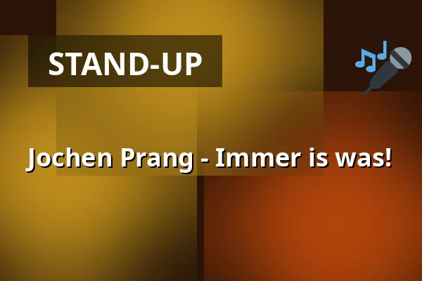 Jochen Prang - Immer is was! — Kulturzentrum Pavillon, Hannover