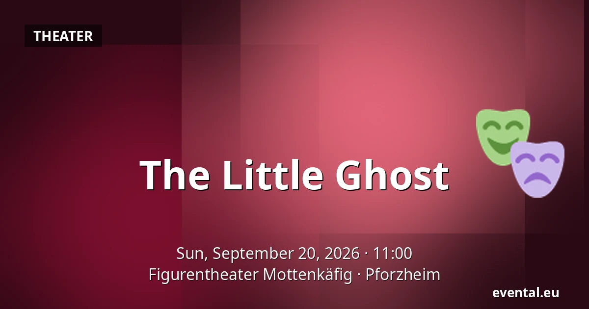 The Little Ghost — Figurentheater Mottenkäfig, Pforzheim