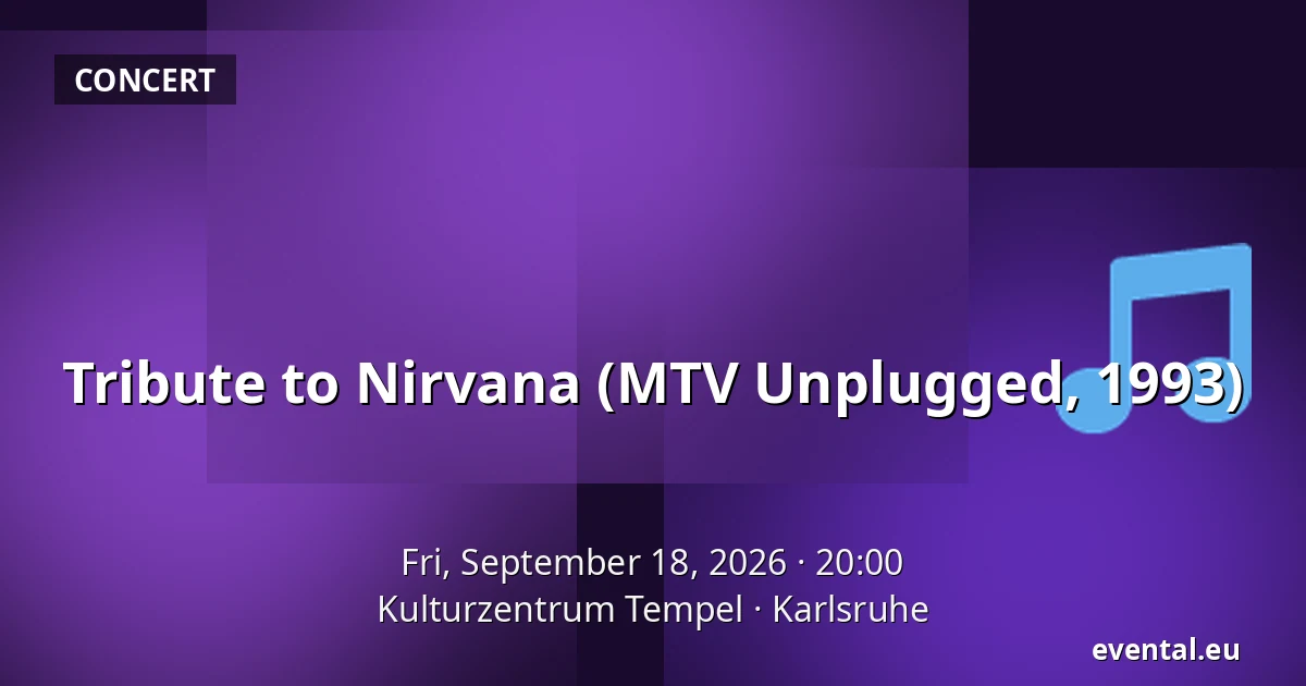 Tribute to Nirvana (MTV Unplugged, 1993) — Kulturzentrum Tempel, Karlsruhe