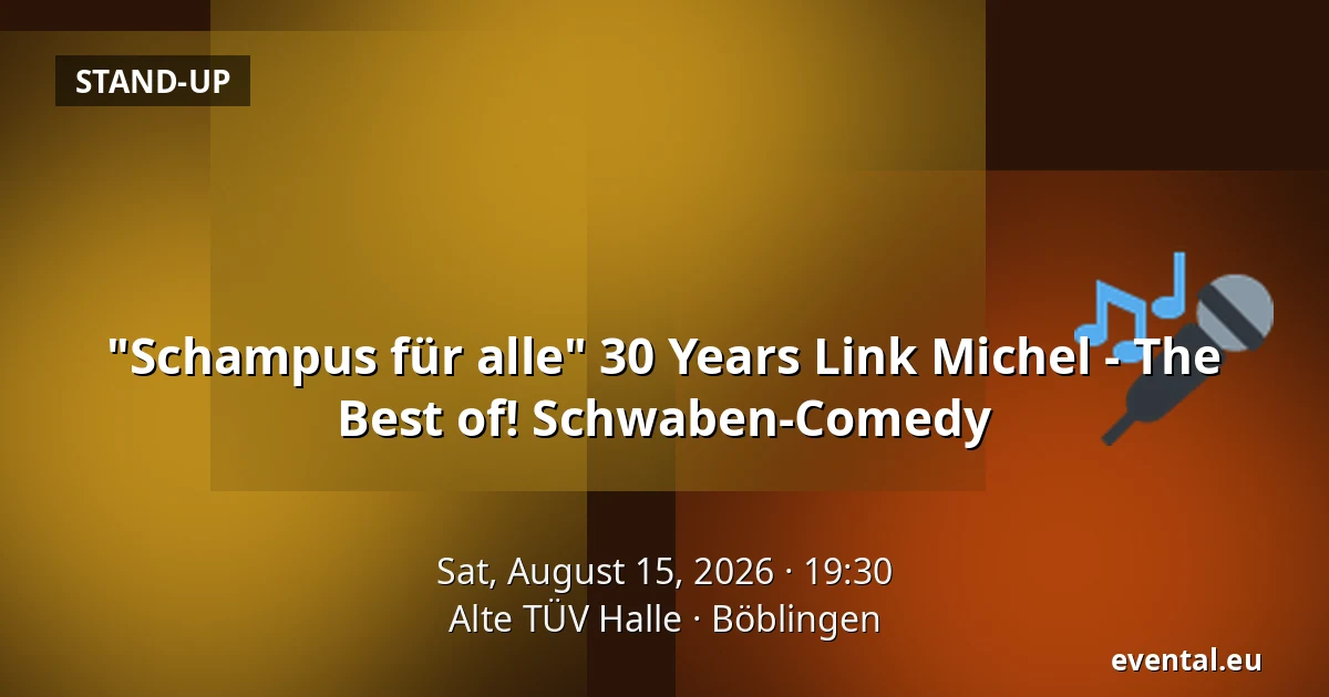 "Schampus für alle" 30 Years Link Michel - The Best of! Schwaben-Comedy — Alte TÜV Halle, Böblingen