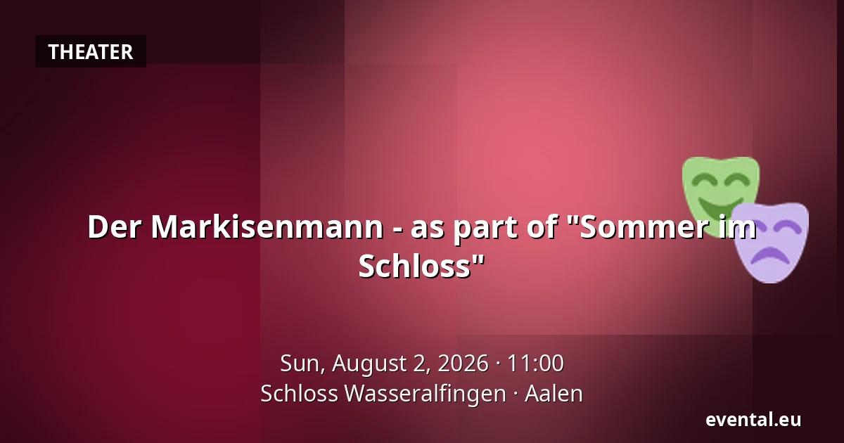 Der Markisenmann - as part of "Sommer im Schloss" — Schloss Wasseralfingen, Aalen
