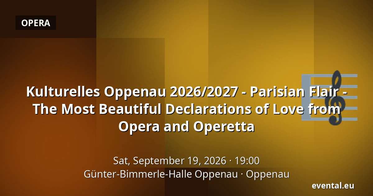 Kulturelles Oppenau 2026/2027 - Parisian Flair - The Most Beautiful Declarations of Love from Opera and Operetta — Günter-Bimmerle-Halle Oppenau, Oppenau