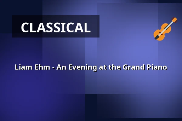 Liam Ehm - An Evening at the Grand Piano — Kulturhaus Lÿz, Siegen