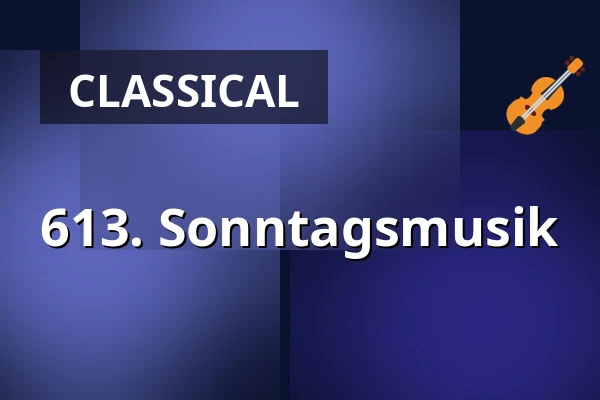 613. Sonntagsmusik — Gesellschaftshaus Magdeburg, Magdeburg