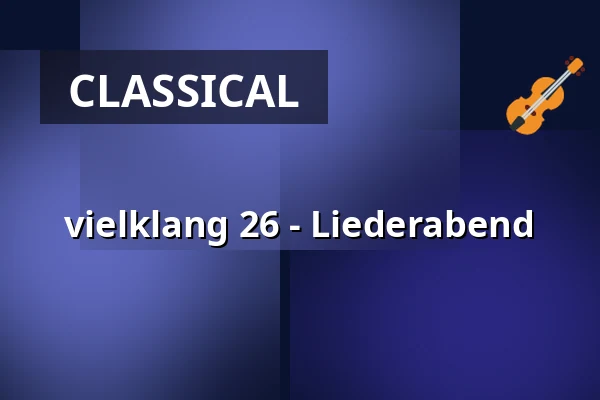 vielklang 26 - Liederabend — Jakobuskirche, Tübingen