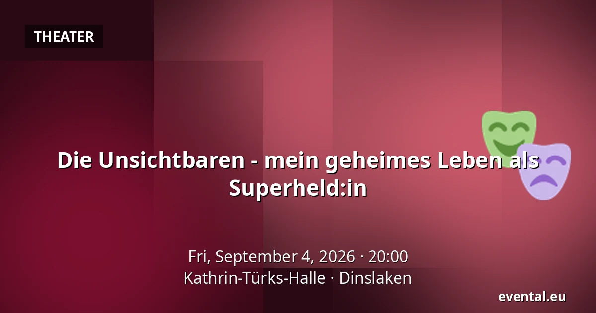 Die Unsichtbaren - mein geheimes Leben als Superheld:in — Kathrin-Türks-Halle, Dinslaken