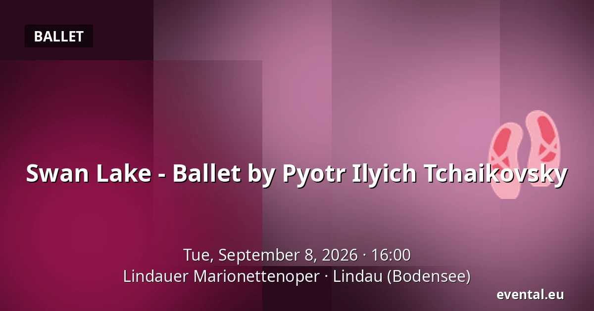 Swan Lake - Ballet by Pyotr Ilyich Tchaikovsky — Lindauer Marionettenoper, Lindau (Bodensee)