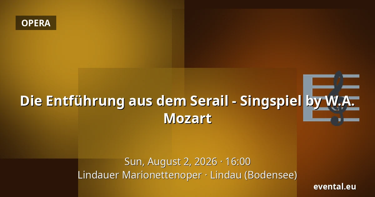 Die Entführung aus dem Serail - Singspiel by W.A. Mozart — Lindauer Marionettenoper, Lindau (Bodensee)
