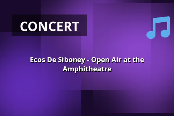 Ecos De Siboney - Open Air at the Amphitheatre — Rantastic GmbH Livebühnen & Eventlocations, Baden-Baden