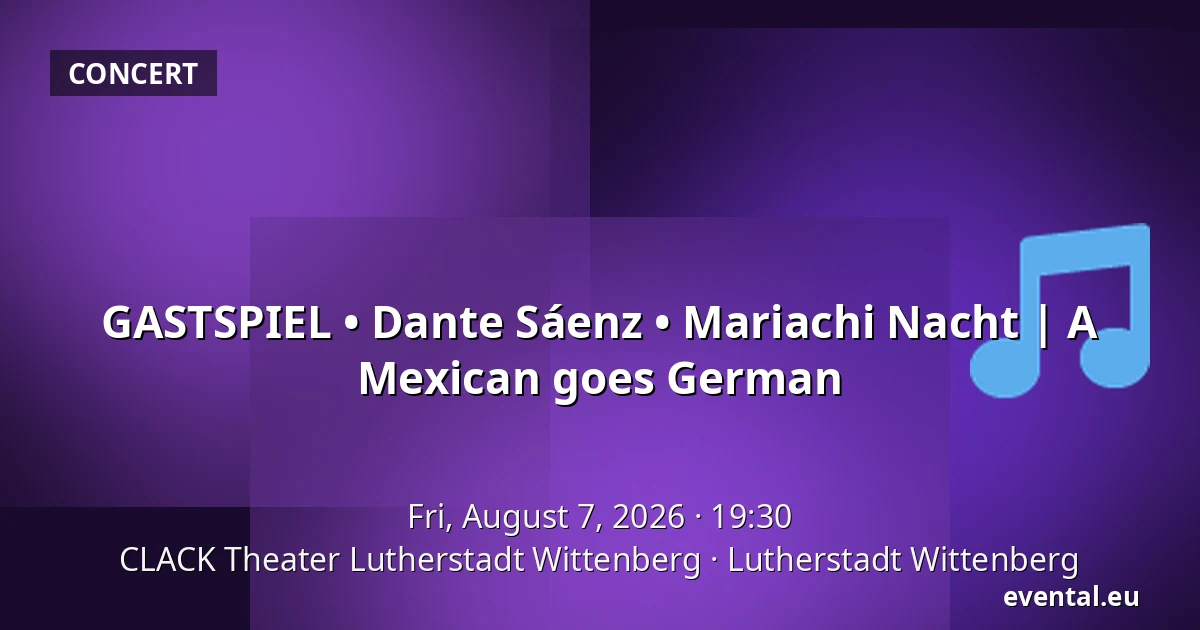 GASTSPIEL • Dante Sáenz • Mariachi Nacht | A Mexican goes German — CLACK Theater Lutherstadt Wittenberg, Lutherstadt Wittenberg
