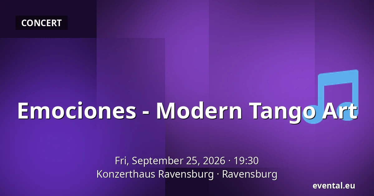 Emociones - Modern Tango Art — Konzerthaus Ravensburg, Ravensburg