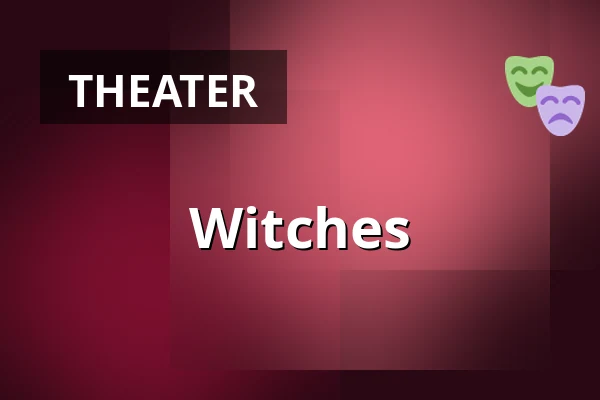 Witches — Theaterhaus, Stuttgart