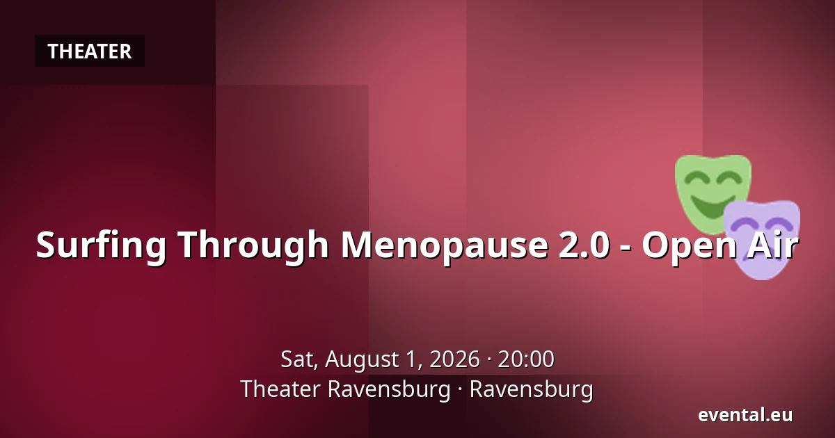 Surfing Through Menopause 2.0 - Open Air — Theater Ravensburg, Ravensburg