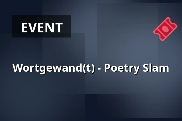 Wortgewand(t) - Poetry Slam — Kulturhaus Schwanen, Waiblingen