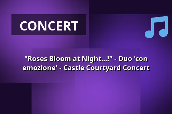 "Roses Bloom at Night...!" - Duo 'con emozione' - Castle Courtyard Concert — Jagdschloss Grunewald, Berlin