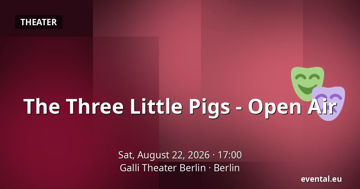 The Three Little Pigs - Open Air — Galli Theater Berlin, Berlin