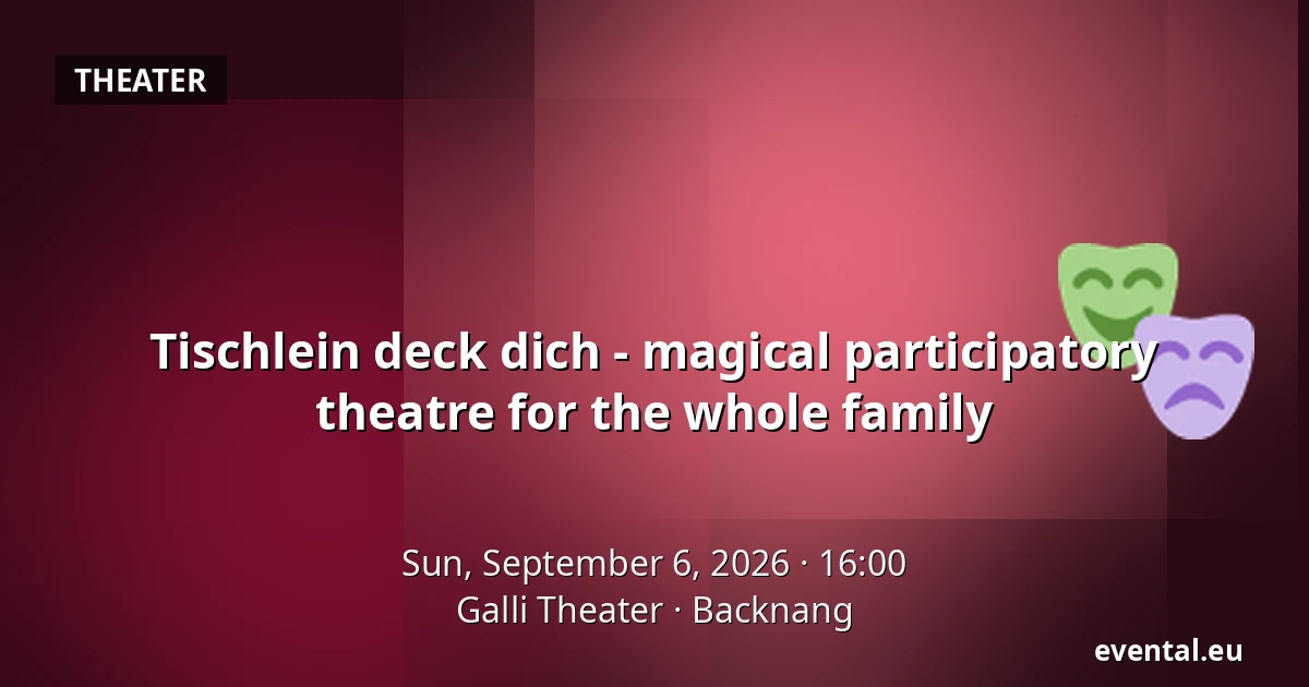 Tischlein deck dich - magical participatory theatre for the whole family — Galli Theater, Backnang