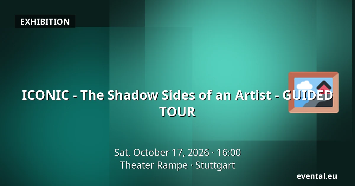 ICONIC - The Shadow Sides of an Artist - GUIDED TOUR — Theater Rampe, Stuttgart