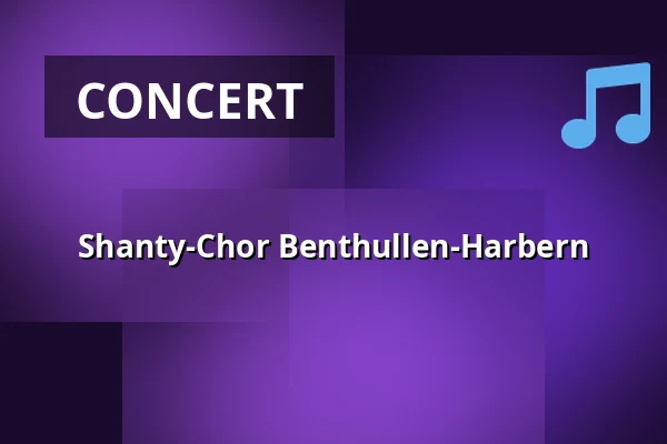 Shanty-Chor Benthullen-Harbern — Wandelhalle Bad Zwischenahn, Bad Zwischenahn