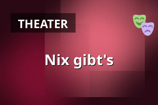Nix gibt's — THEATER THIKWA, Berlin