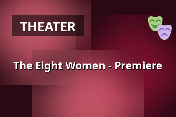 The Eight Women - Premiere — Freilichtbühne, Ötigheim