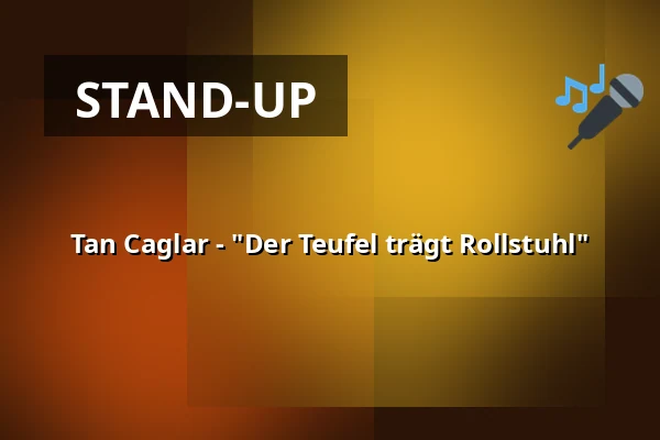 Tan Caglar - "Der Teufel trägt Rollstuhl" — RuhrHOCHdeutsch Spiegelzelt, Dortmund