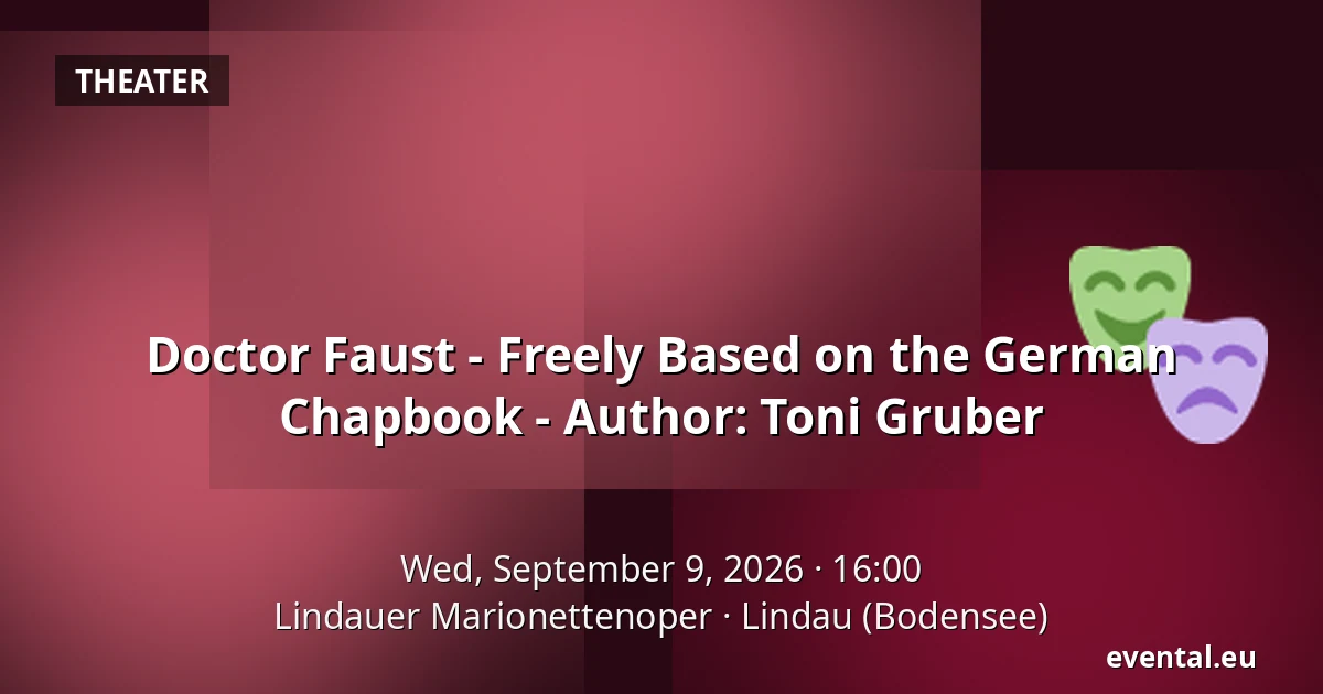Doctor Faust - Freely Based on the German Chapbook - Author: Toni Gruber — Lindauer Marionettenoper, Lindau (Bodensee)
