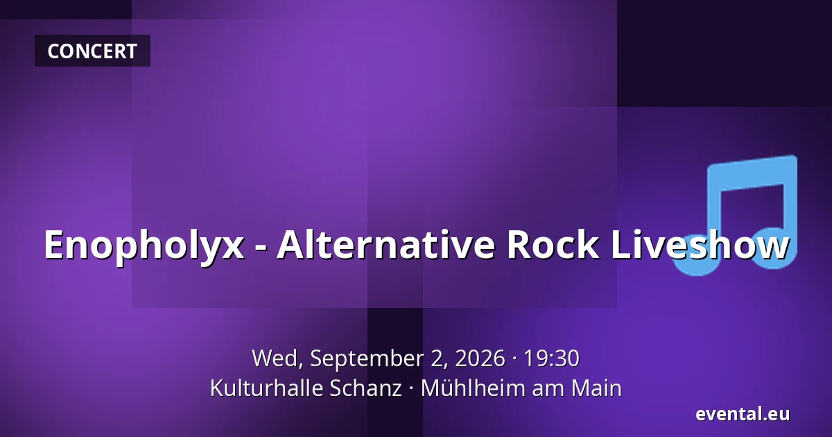 Enopholyx - Alternative Rock Liveshow — Kulturhalle Schanz, Mühlheim am Main