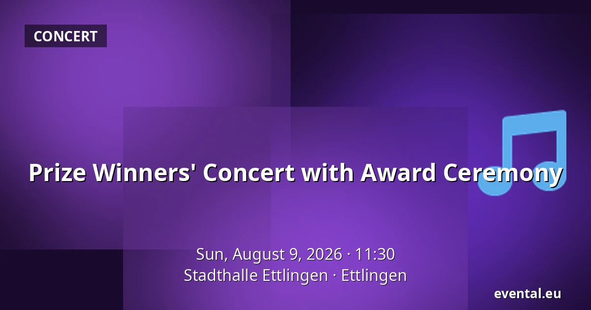 Prize Winners' Concert with Award Ceremony — Stadthalle Ettlingen, Ettlingen