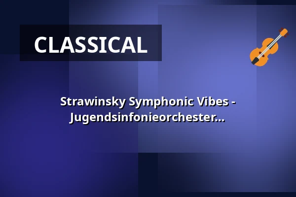 Strawinsky Symphonic Vibes - Jugendsinfonieorchester JSO and ODEON Jugendsinfonieorchester München — Kaiser-Friedrich-Halle, Mönchengladbach