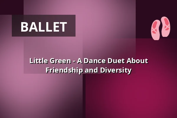 Little Green - A Dance Duet About Friendship and Diversity — projekttheater dresden e.V., Dresden