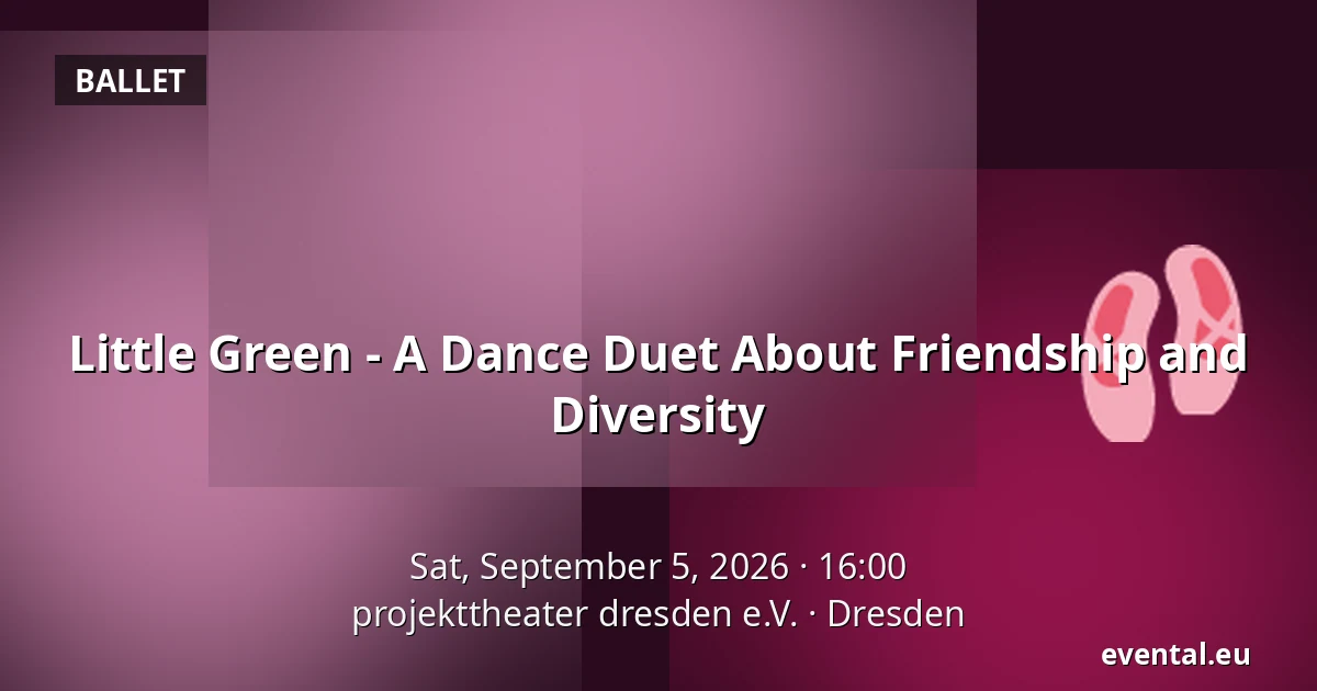 Little Green - A Dance Duet About Friendship and Diversity — projekttheater dresden e.V., Dresden