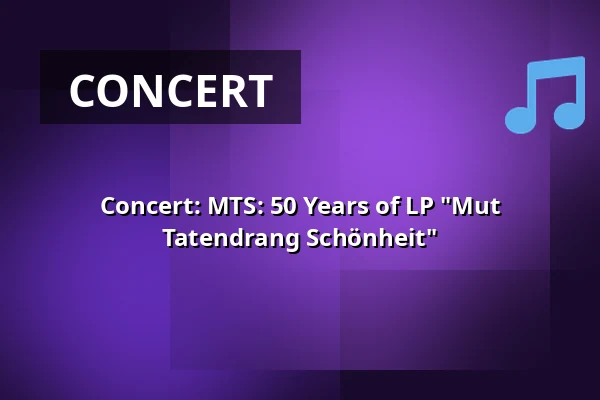 Concert: MTS: 50 Years of LP "Mut Tatendrang Schönheit" — Museumshof Zingst, Seelheilbad Zingst