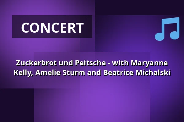 Zuckerbrot und Peitsche - with Maryanne Kelly, Amelie Sturm and Beatrice Michalski — Götzenburg, Jagsthausen